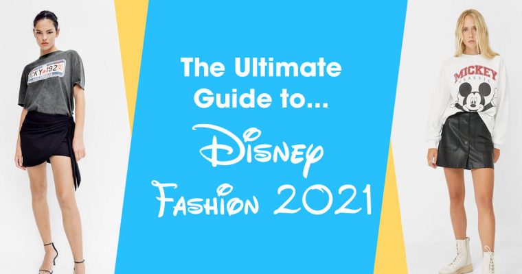 Disney High Street Fashion Guide 2021