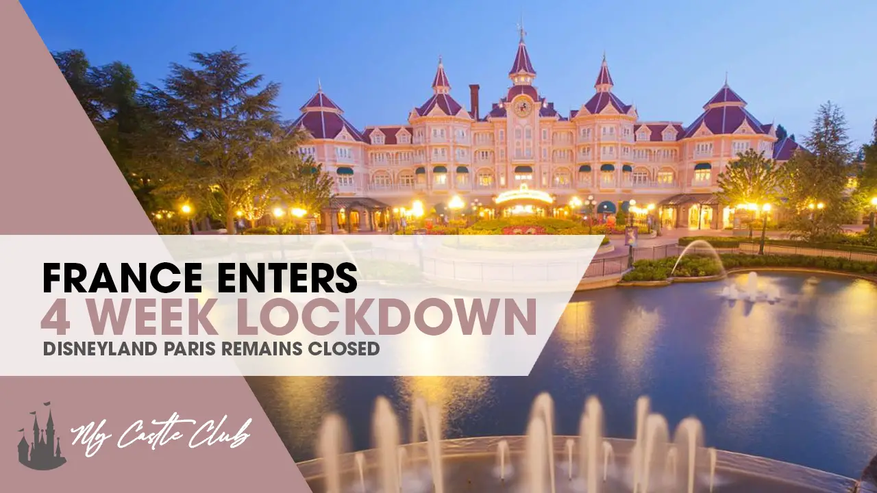 Disneyland Paris Remains Closed and Paris Enters a new Four Week Lockdown