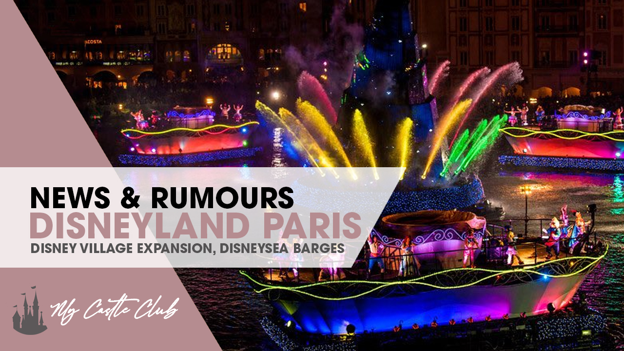 Disneyland Paris News & Rumours  : Disney Village Expansion, Construction on 3rd Park, Purchase of DisneySea Barges