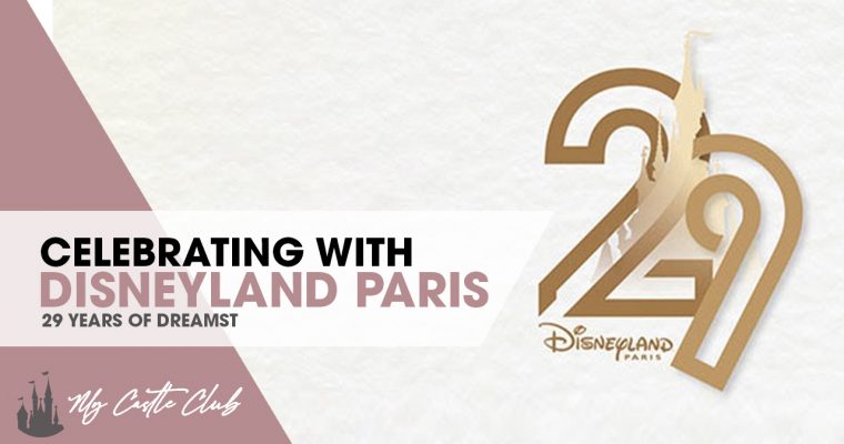 Disneyland Paris – Celebrating 29 years of Dreams