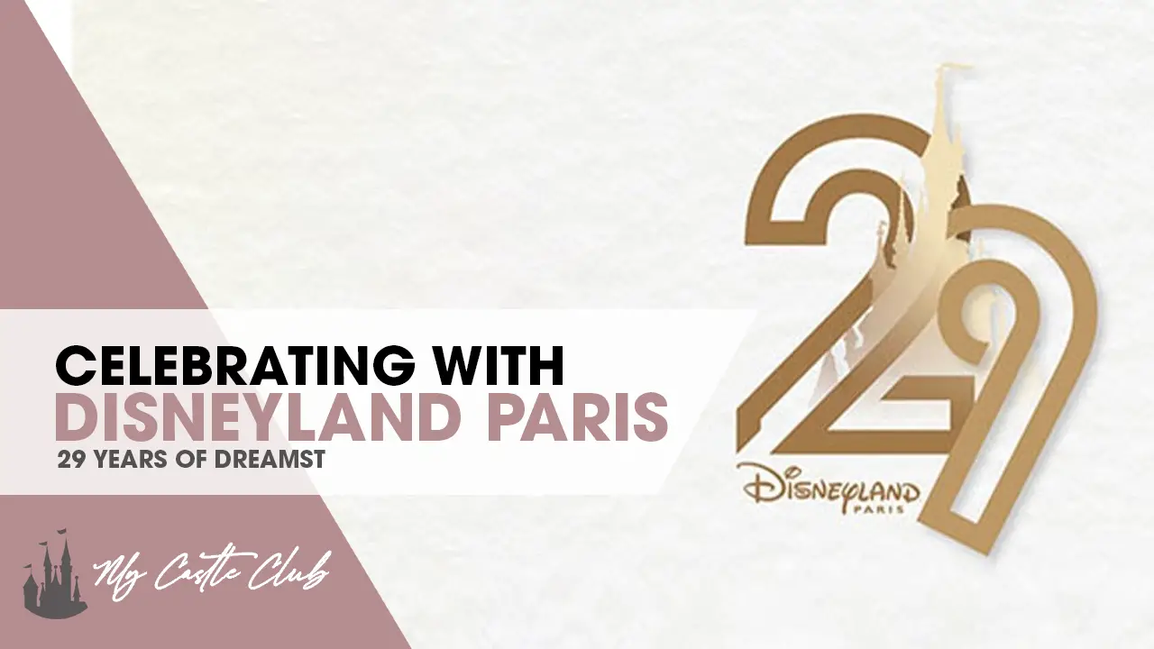 Disneyland Paris – Celebrating 29 years of Dreams