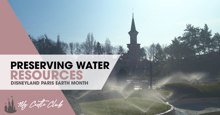 Disneyland Paris Earth Month : Preserving Water Resources