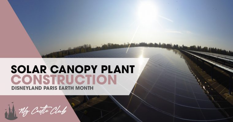 Disneyland Paris Earth Month : Solar Canopy Plant Construction Updates