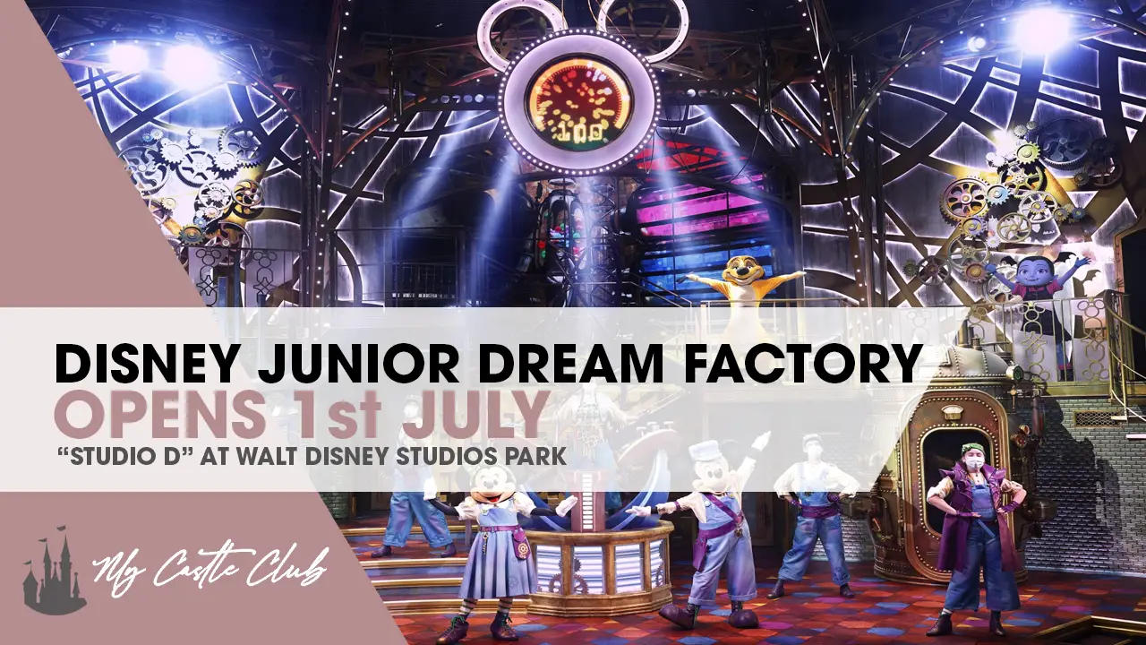 Disneyland Paris : Disney Junior Dream Factory: Opens on 1st July 2021