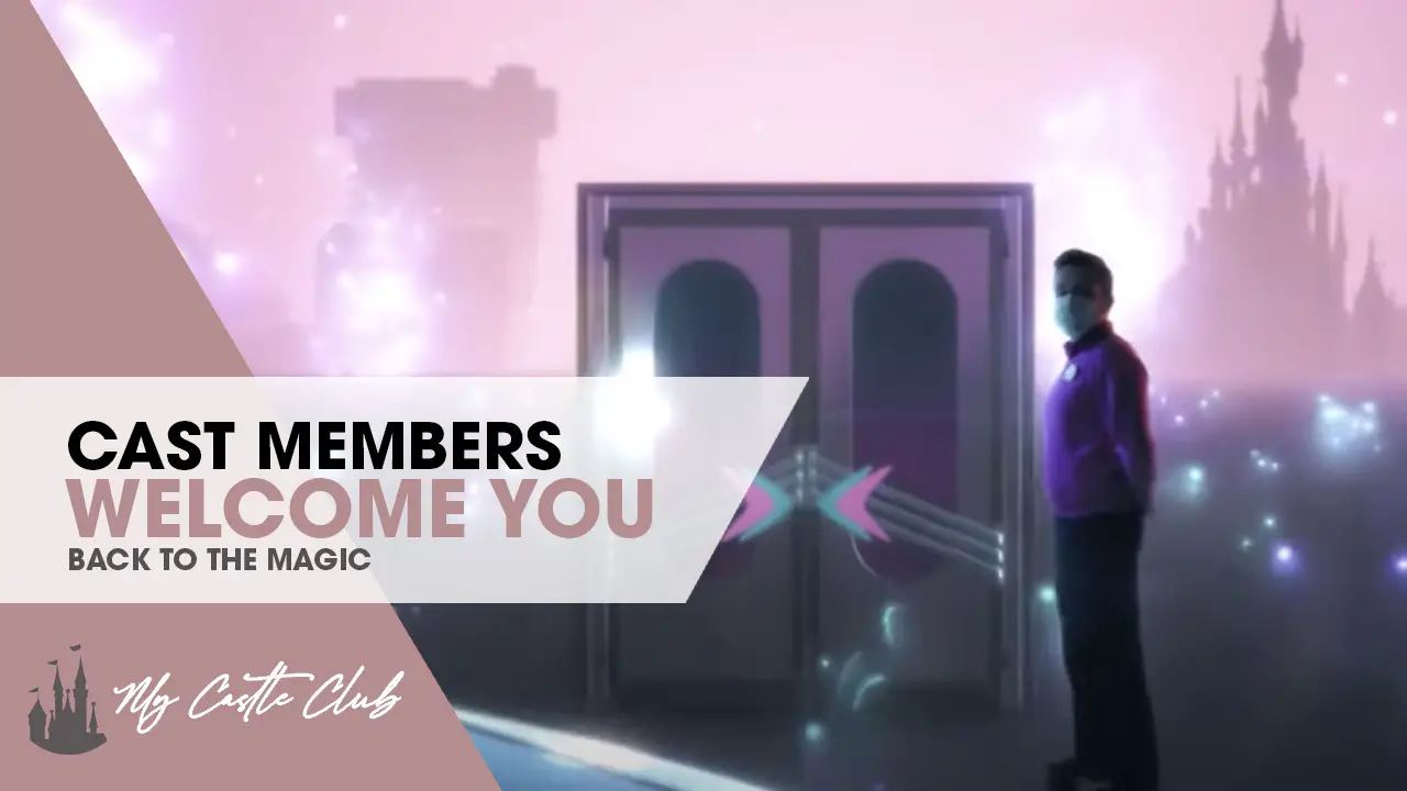 Disneyland Paris New Advert : Cast Members Welcome Guests Back to the Magic