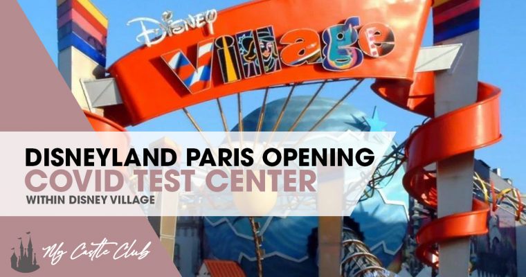 Disneyland Paris Opening A PCR & antigen COVID Test Center Within Disney Village.