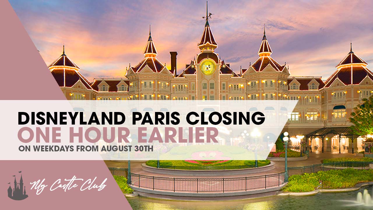 Disneyland Paris Opening Time Update: Closing an Hour Early on weekday from August 30th!