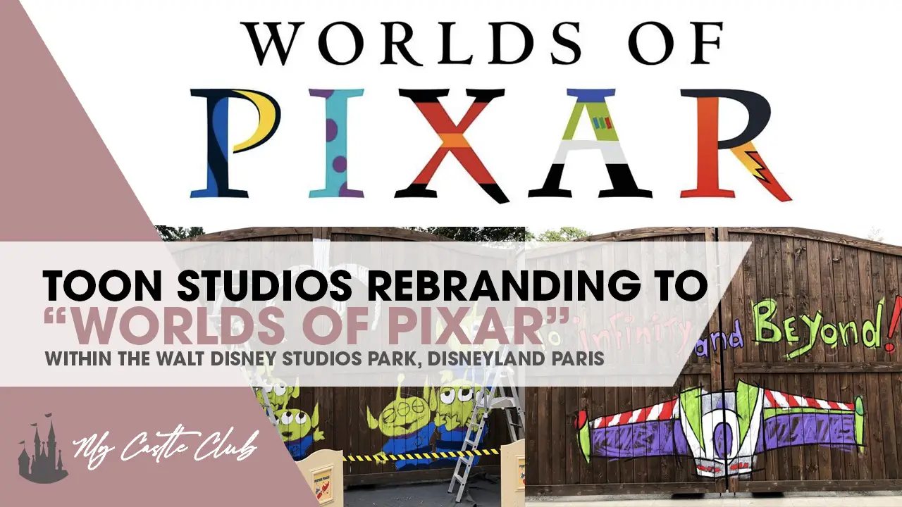 Toon Studio  is being rebranded to “Worlds of Pixar” at Walt Disney Studios Park, Disneyland Paris