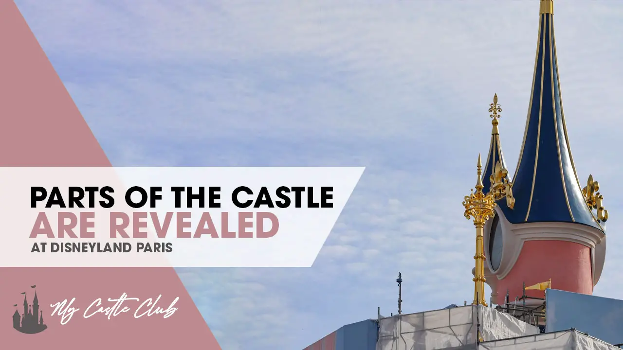 Sleeping Beauty Castle Spire Revealed at Disneyland Paris