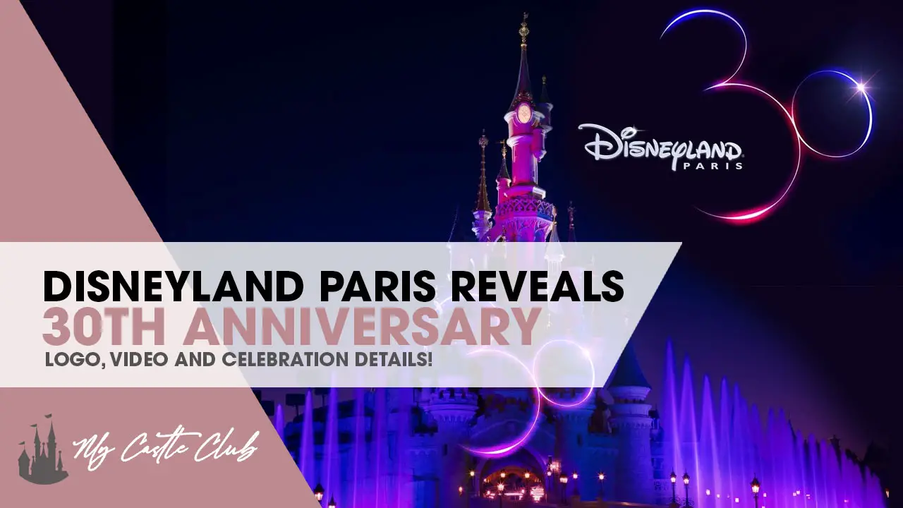 Disneyland Paris 30th Anniversary Logo, Video Trailer & Celebration Start Date!