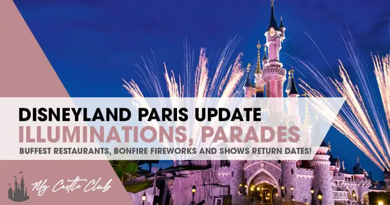 Major Disneyland Paris Updates Including the Return of Disney Illuminations, Parades, Bonfire Firework Show, Buffet Restaurants, and more…
