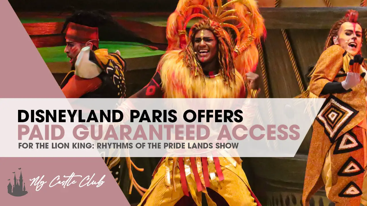 Disneyland Paris Confirms ‘The Lion King: Rhythms of the Pride Lands’ Show Will have a Paid Guaranteed Access Option