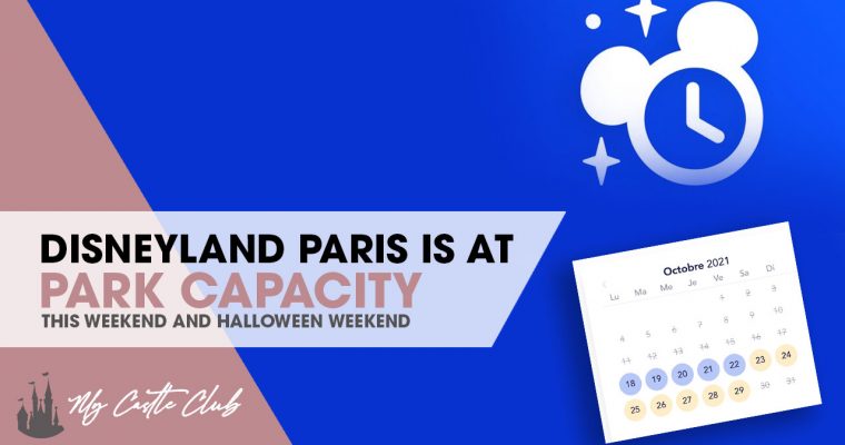 Disneyland Paris Reaches Capacity this weekend and on Halloween Weekend!