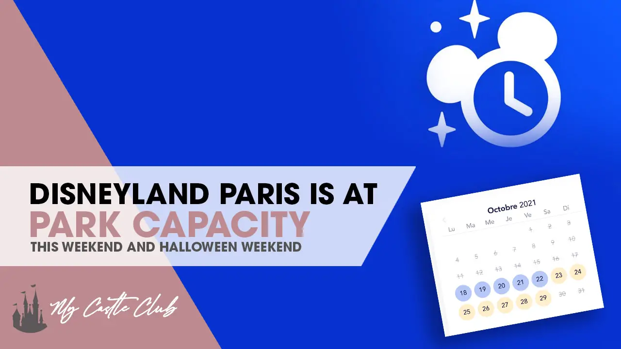 Disneyland Paris Reaches Capacity this weekend and on Halloween Weekend!