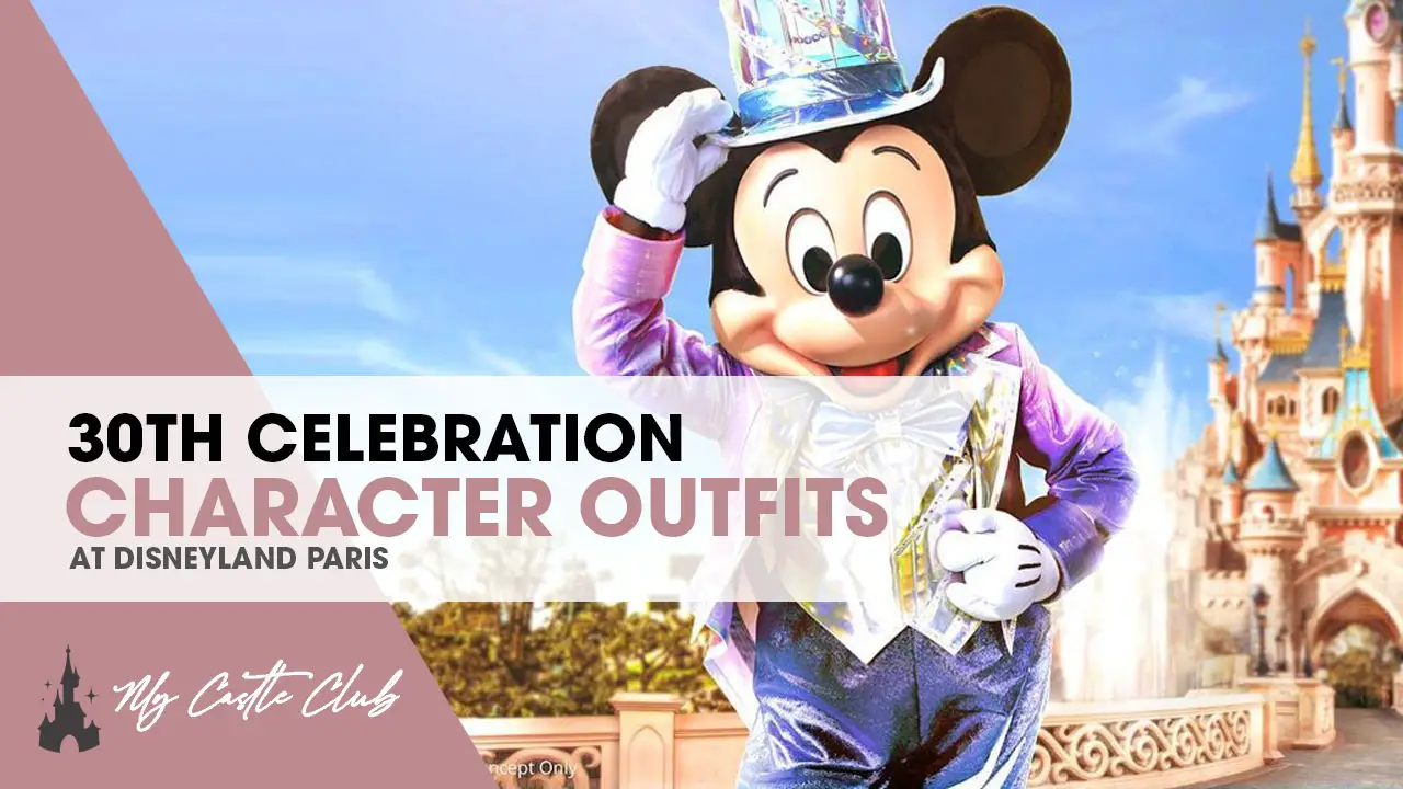 D23 Reveal details on Disneyland Paris 30th Celebration, including Character Outfits!