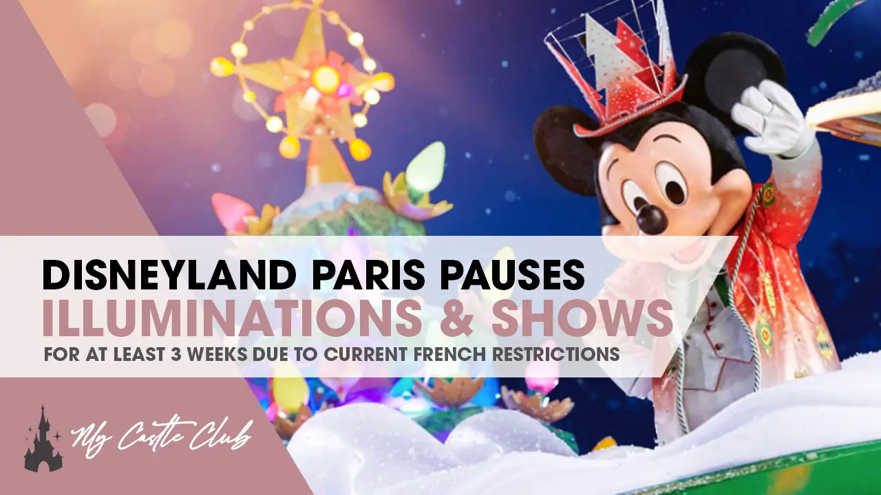 DISNEYLAND PARIS ILLUMINATIONS SUSPENDED, PARADE SHOW STOPS AND LIVE SHOWS PAUSED, AND MORE LIMITATIONS INTRODUCED