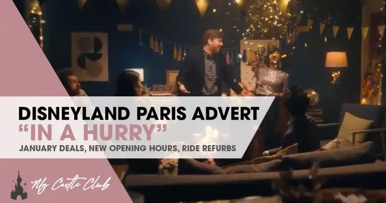 Disneyland Paris Releases New Advert Campaign “in a hurry” and promotes January “Deals”.  Reduced opening hours and multiple attraction closures