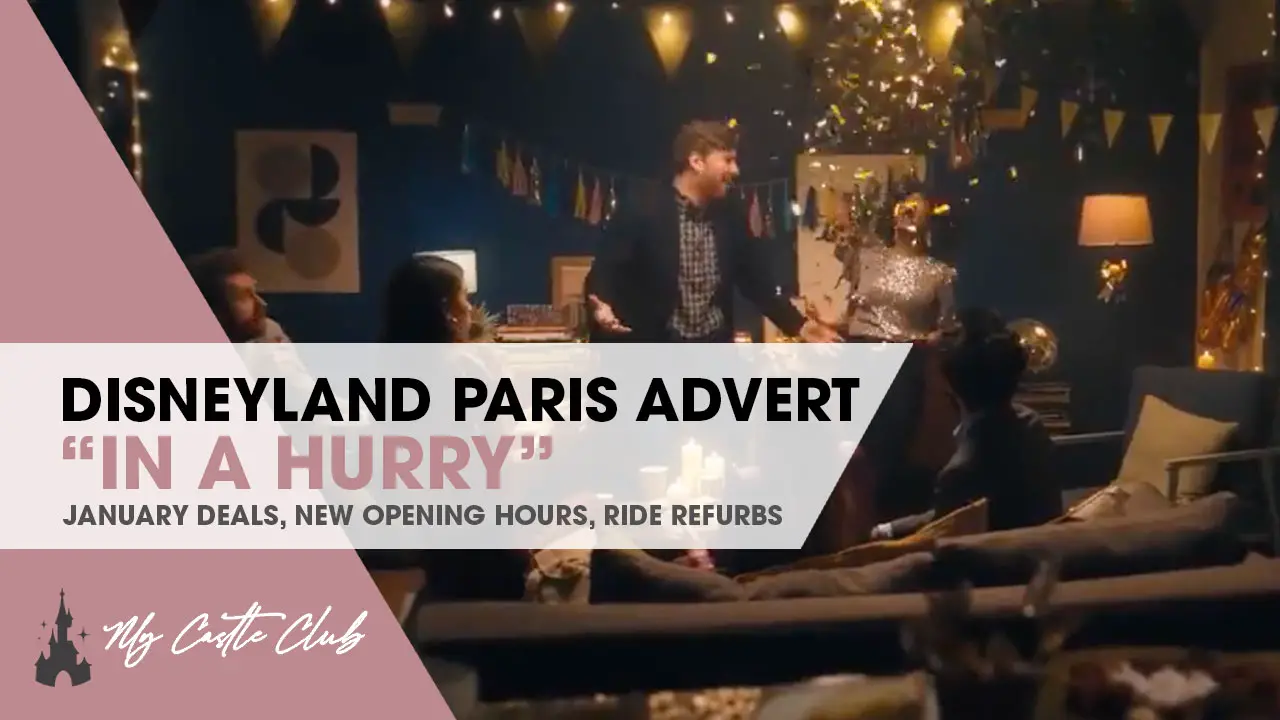 Disneyland Paris Releases New Advert Campaign “in a hurry” and promotes January “Deals”.  Reduced opening hours and multiple attraction closures