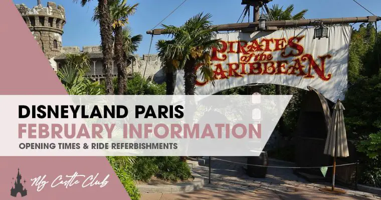 DISNEYLAND PARIS FEBRUARY INFORMATION, RIDE CLOSURES AND OPENING TIMES