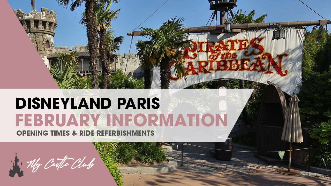 DISNEYLAND PARIS FEBRUARY INFORMATION, RIDE CLOSURES AND OPENING TIMES
