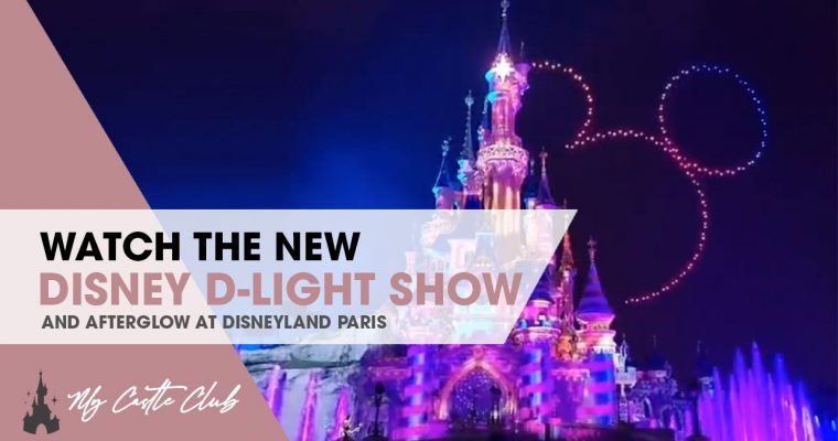 Video: Disney D-Light and After Glow at Disneyland Paris