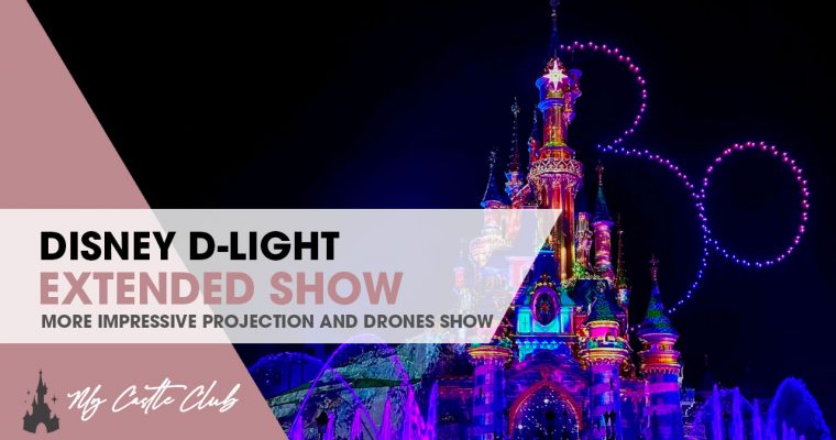 Disney D-Light Extended Show Starts Tonight at Disneyland Paris.