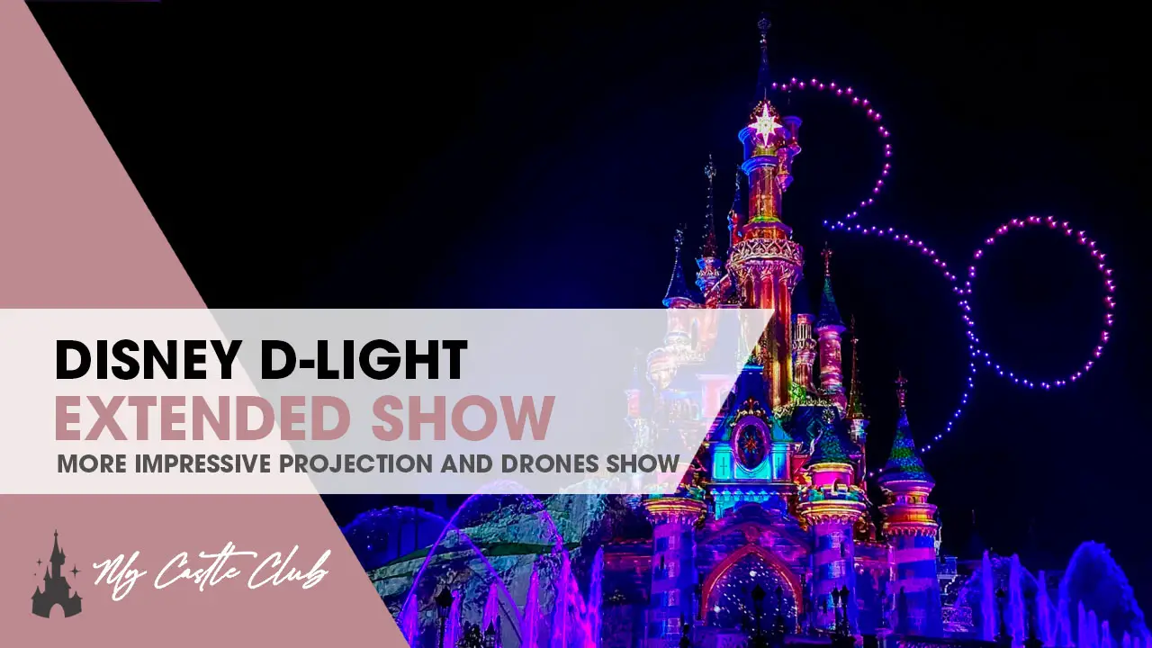 Disney D-Light Extended Show Starts Tonight at Disneyland Paris.