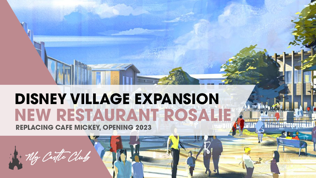 Disney Village Re-development Update, Cafe Mickey being replaced by Rosalie!