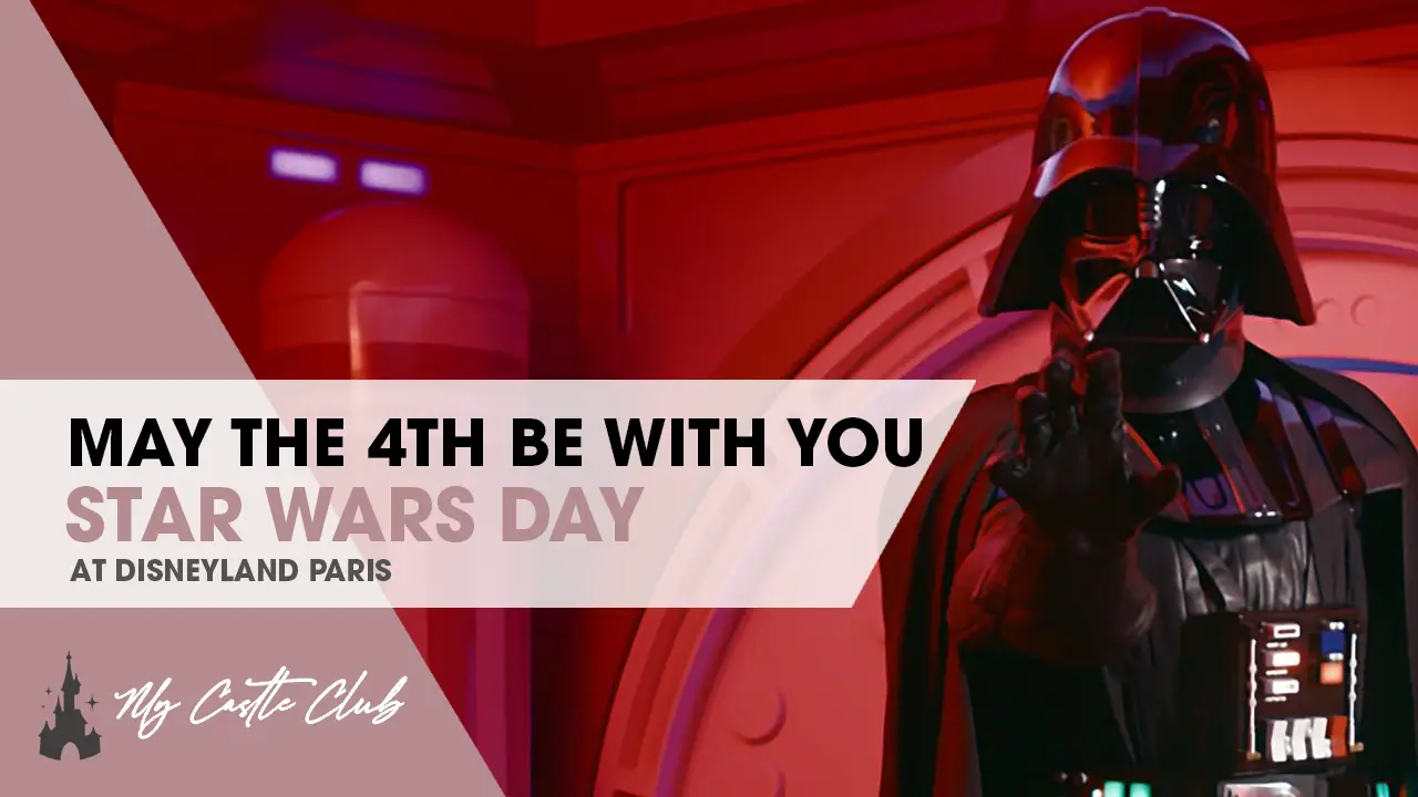 Star Wars Day at Disneyland Paris, May The 4th Be With You!