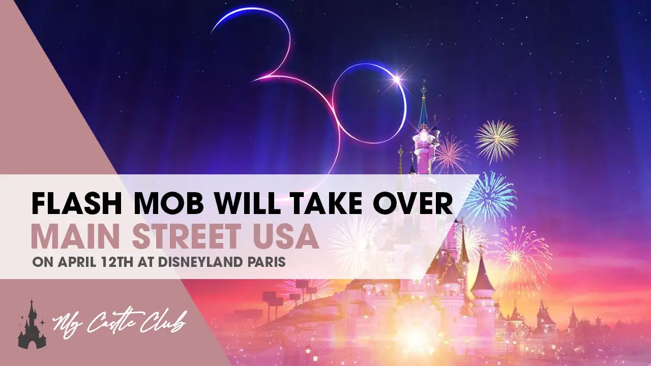 Disneyland Paris Will Celebrate April 12th with a Flash Mob on Main Street