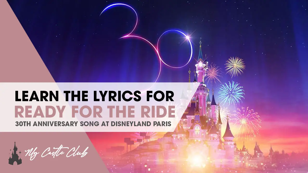 “Ready For the Ride” Lyrics, Disneyland Paris 30th Anniversary