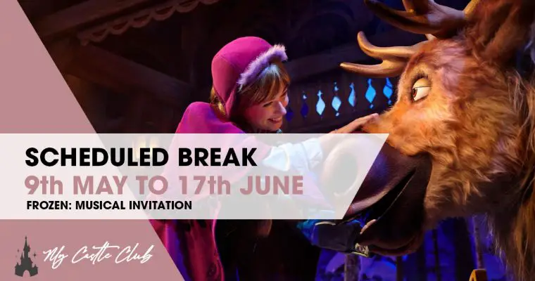 Frozen: A Musical Invitation scheduled break from 9 May until 17 June 2022 at Disneyland Paris