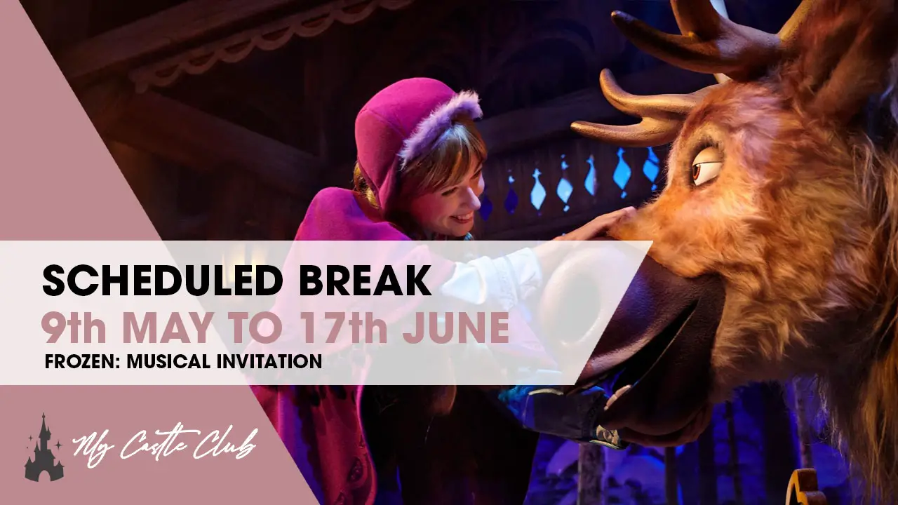 Frozen: A Musical Invitation scheduled break from 9 May until 17 June 2022 at Disneyland Paris