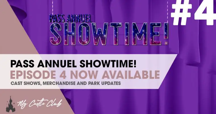 DISNEYLAND PARIS Pass Annuel Showtime Episode 4 is Available today!