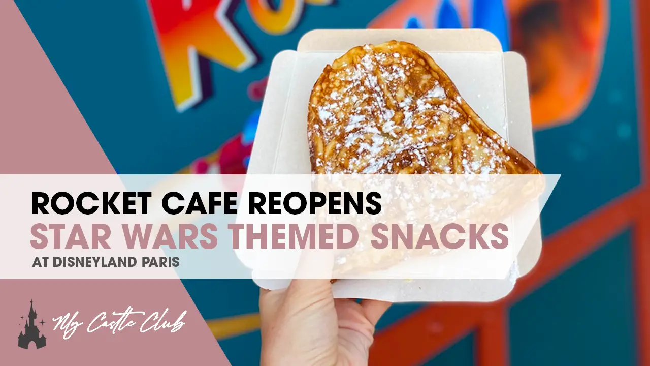 Rocket Café Reopens at Disneyland Paris offering Star Wars themed snacks and treats!