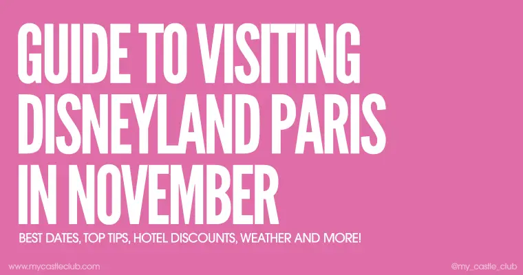 Visiting Disneyland Paris in November, Best Dates, Top Tips, Hotel Discounts, Weather and more!