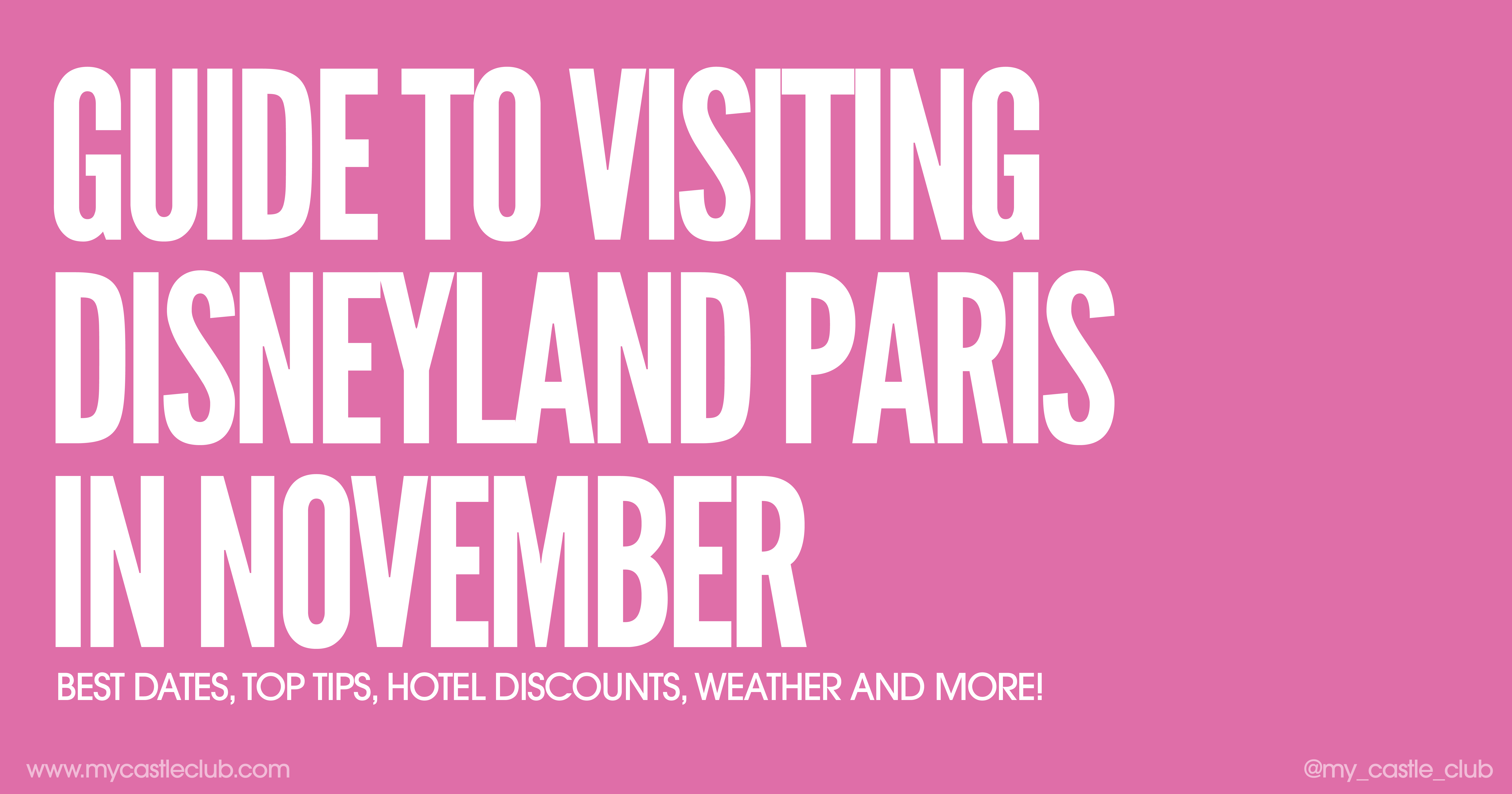 Visiting Disneyland Paris in November, Best Dates, Top Tips, Hotel Discounts, Weather and more!