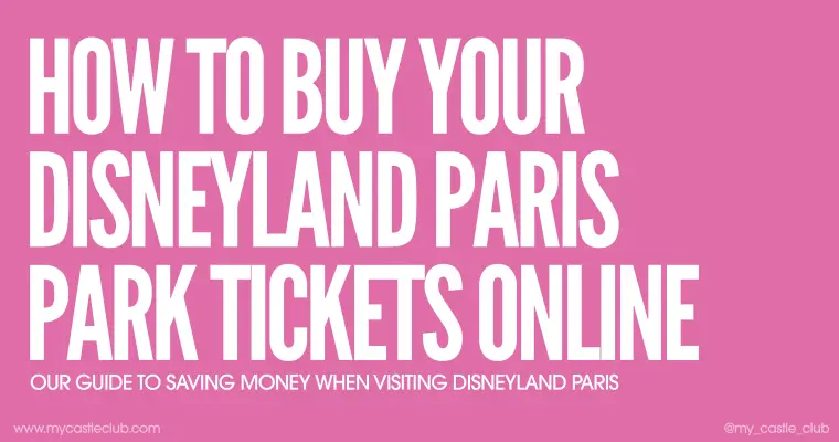 How to buy Disneyland Paris tickets online and save money!