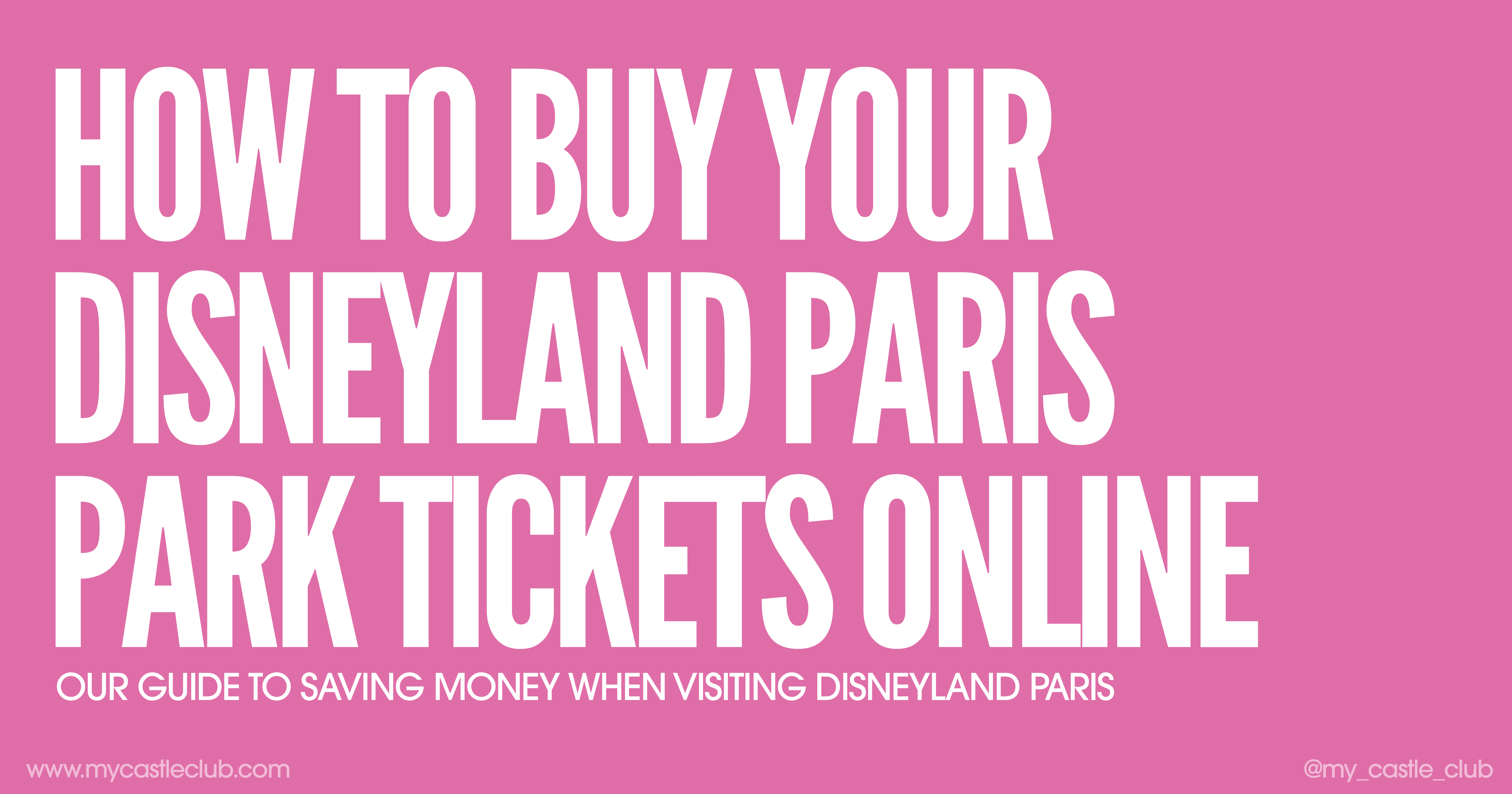How to buy Disneyland Paris tickets online and save money!